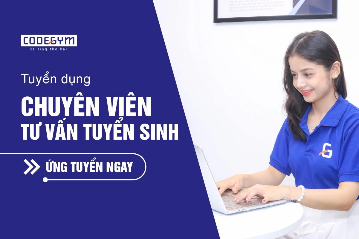 [CodeGym] Tuyển dụng Chuyên viên Tư vấn tuyển sinh