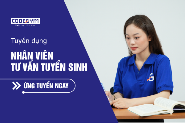 [CodeGym] Tuyển dụng Nhân viên Tư vấn tuyển sinh